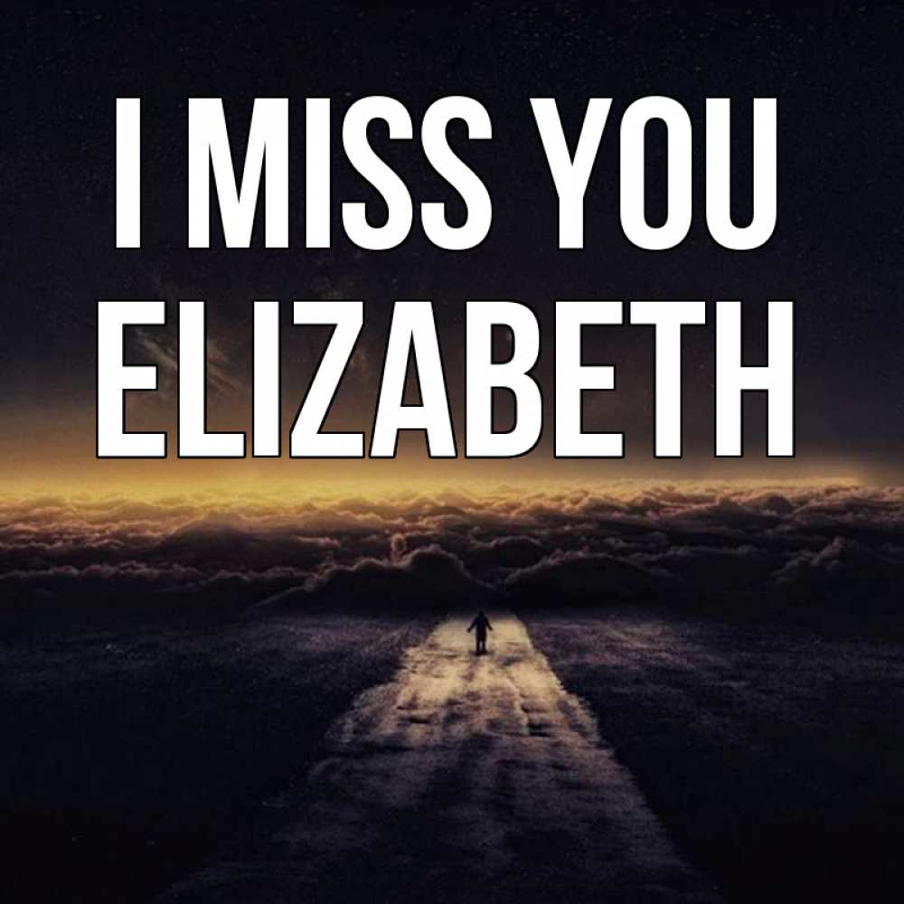 Greetings card с именем, Elizabeth I miss you идем Greetings with text for free download 