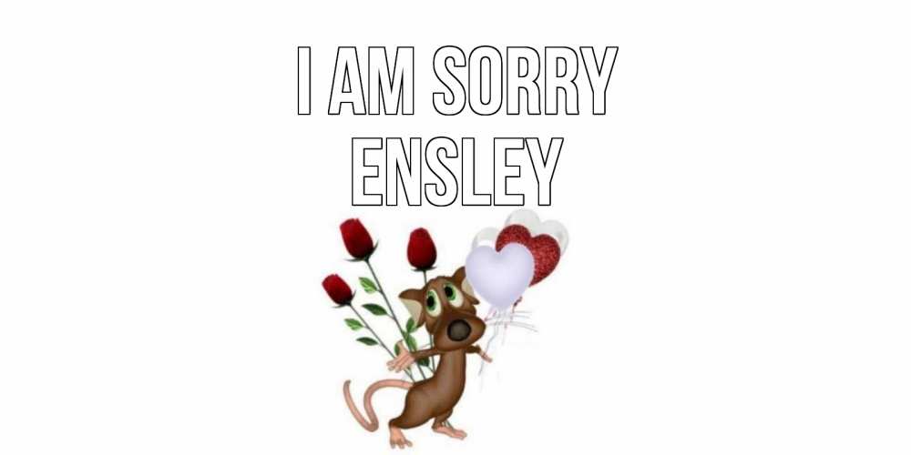 Greetings card с именем, Ensley I am sorry прости Greetings with text for free download 