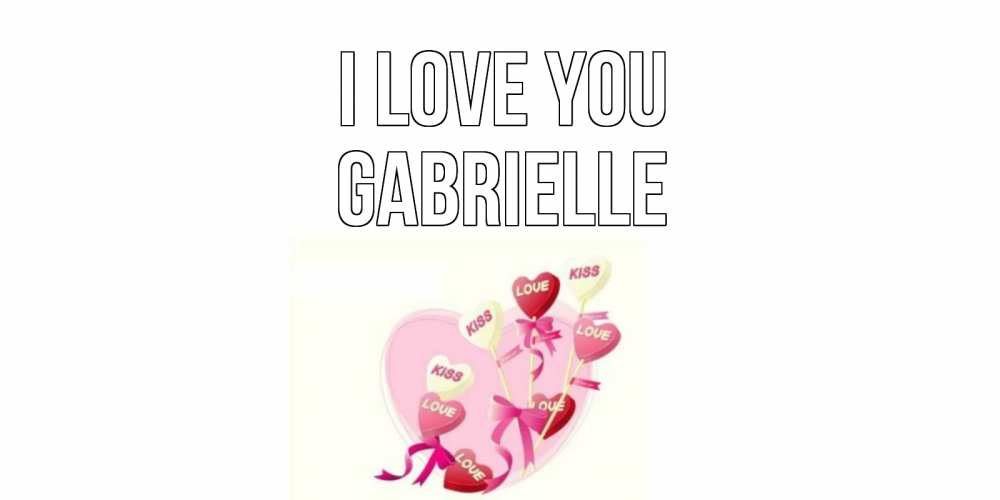 Greetings card с именем, Gabrielle I love you сердце, леденцы Greetings with text for free download 
