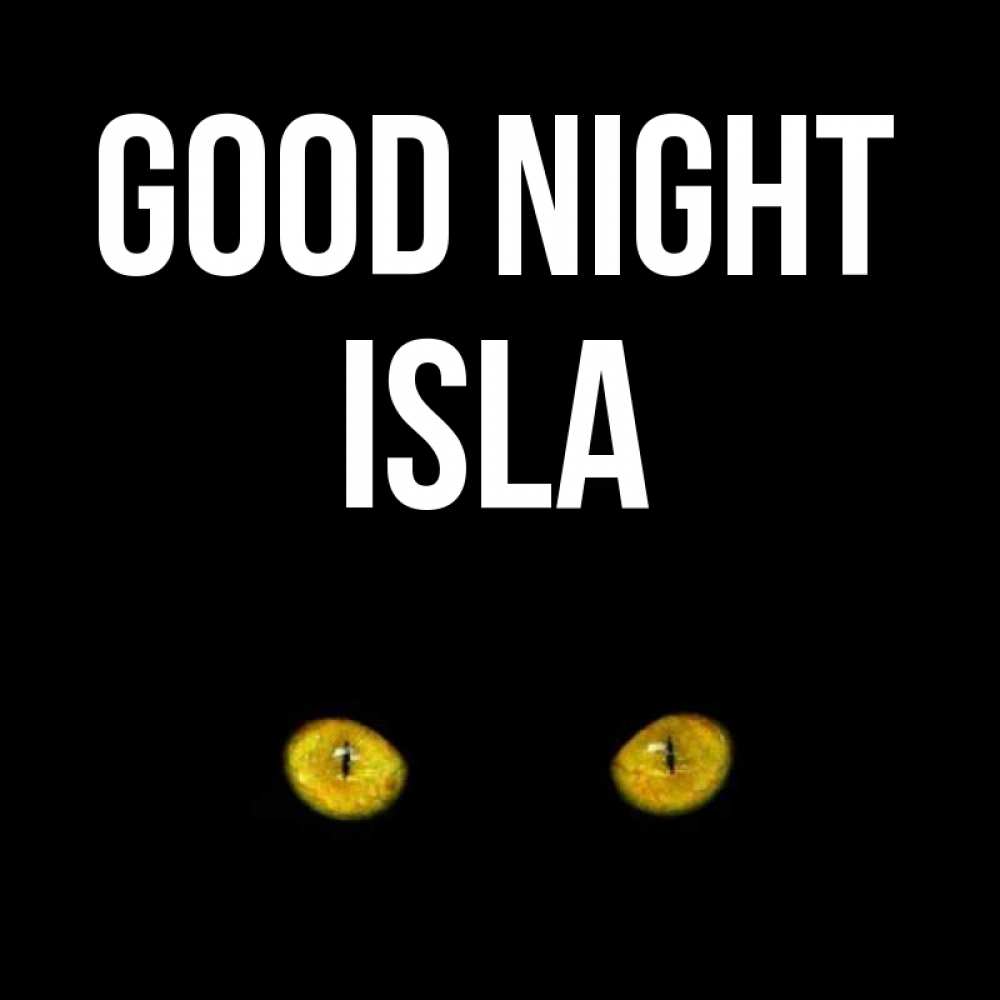 Greetings card с именем, Isla Good night сладких снов бесстрашный мой дружочек Greetings with text for free download 