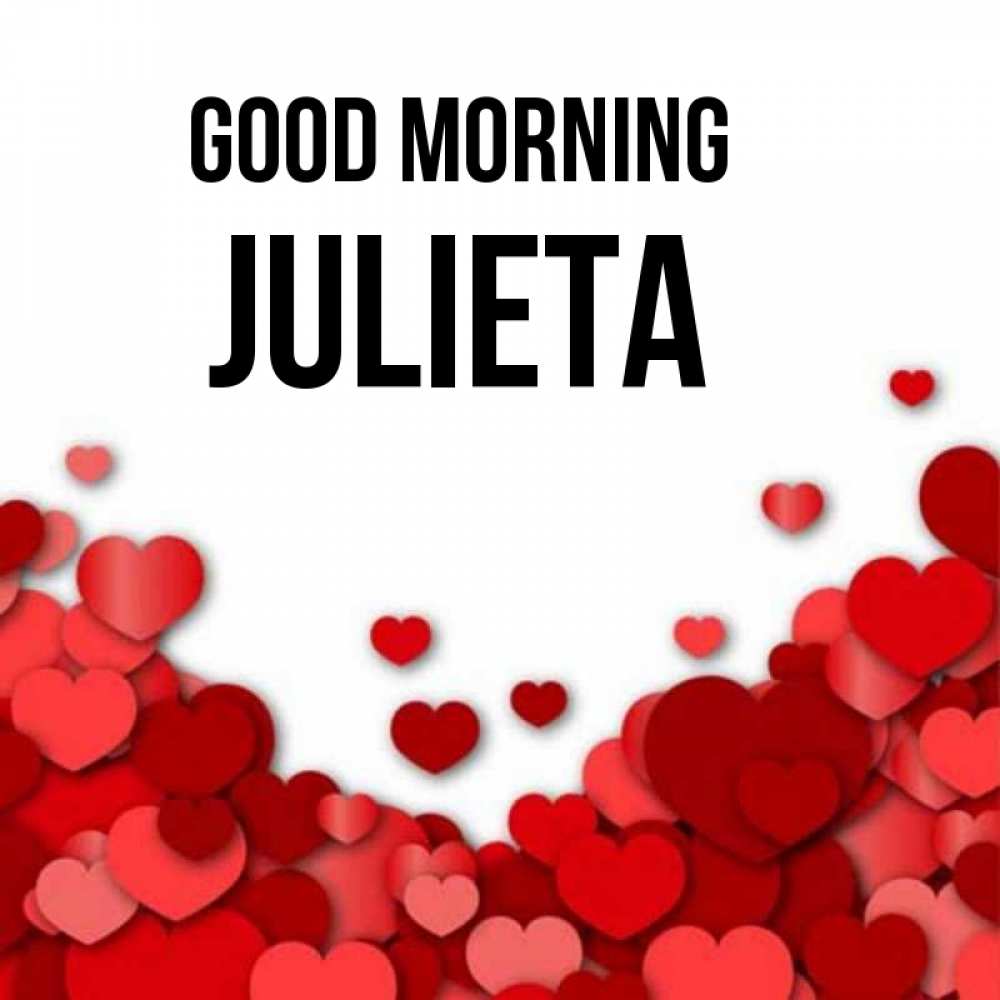 Greetings card с именем, Julieta Good morning хорошего настроения Greetings with text for free download 