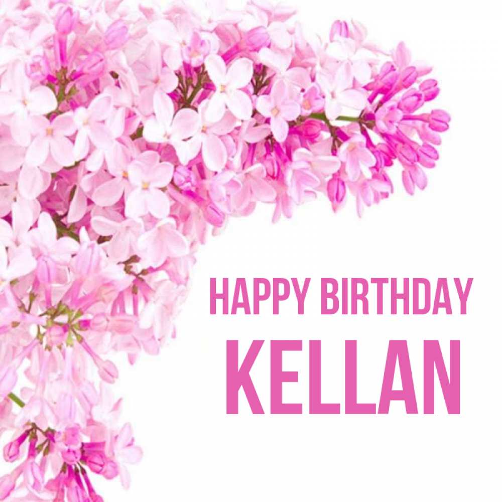 Greetings card с именем, Kellan Happy Birthday Сирень на белом фоне Greetings with text for free download 