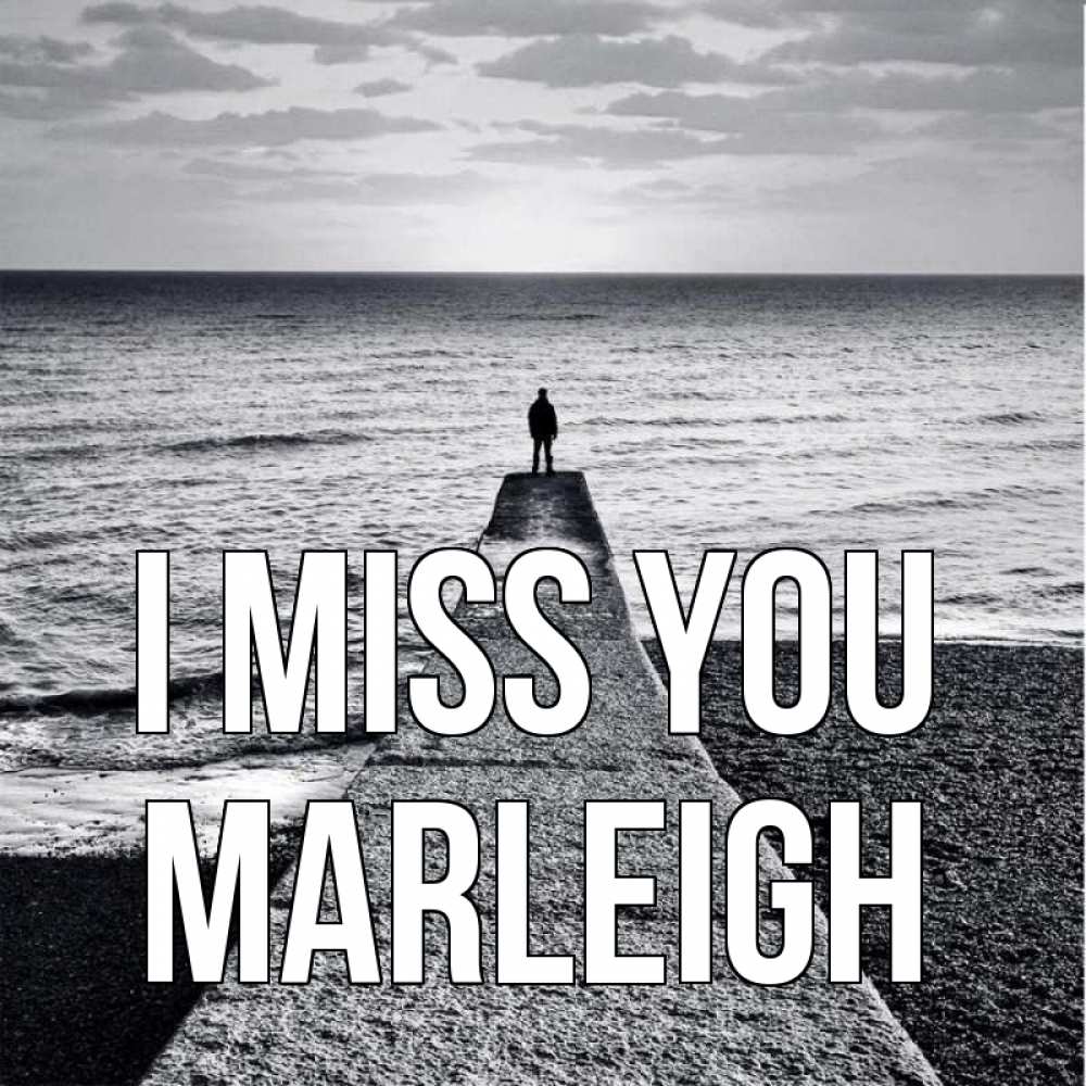 Greetings card с именем, Marleigh I miss you скучашки Greetings with text for free download 