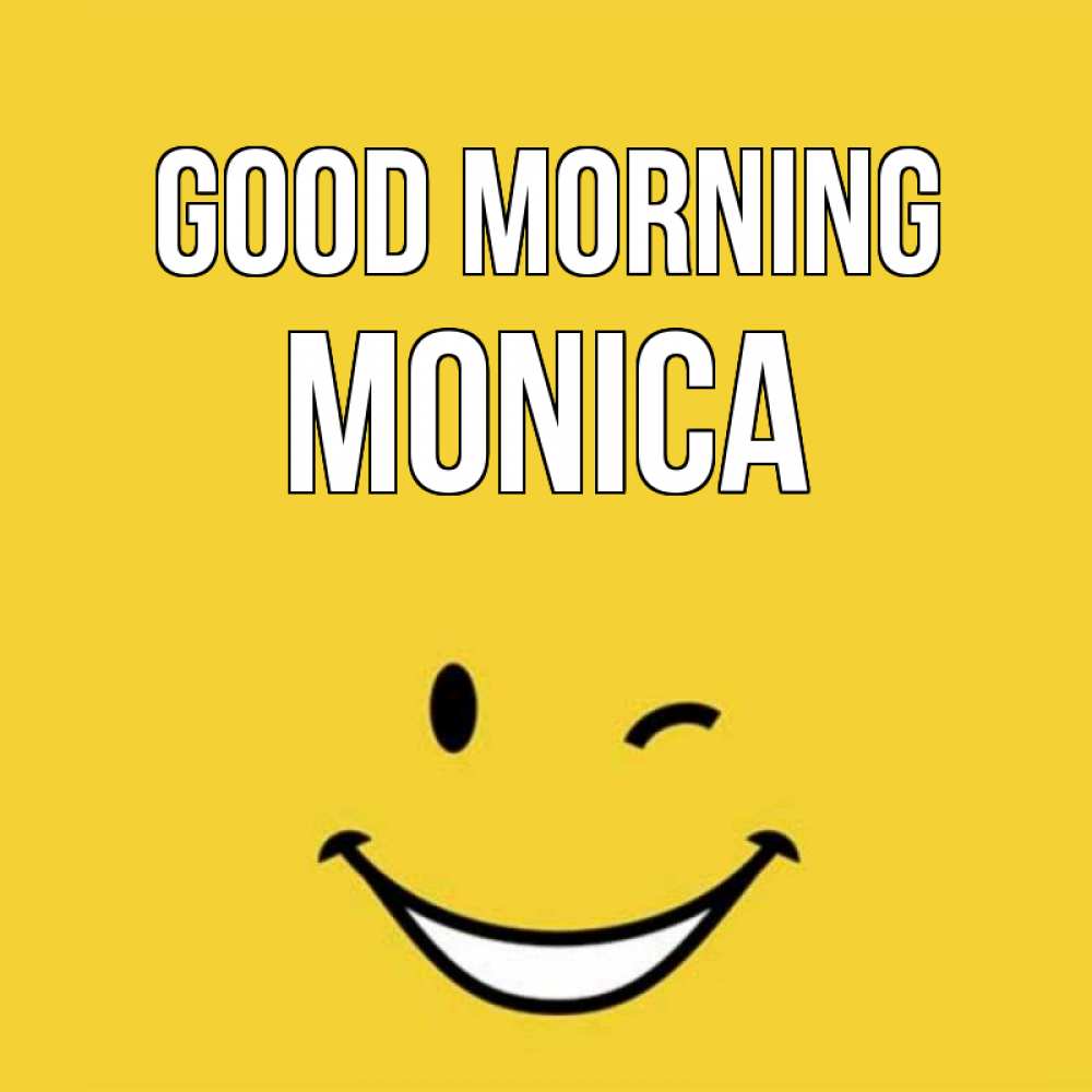 Greetings card с именем, Monica Good morning оранжевый фон Greetings with text for free download 