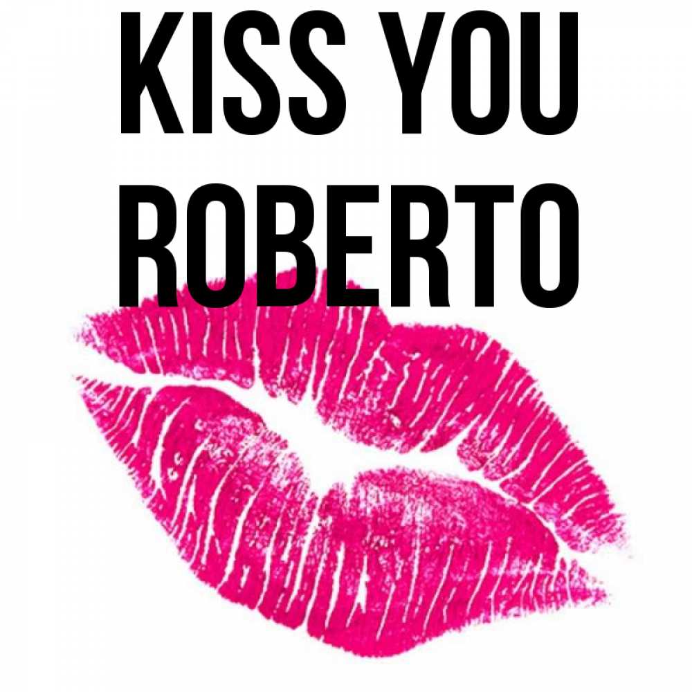 Greetings card с именем, Roberto Kiss you след от помады Greetings with text for free download 