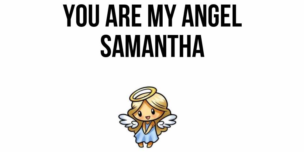 Greetings card с именем, Samantha You are my angel ангел Greetings with text for free download 