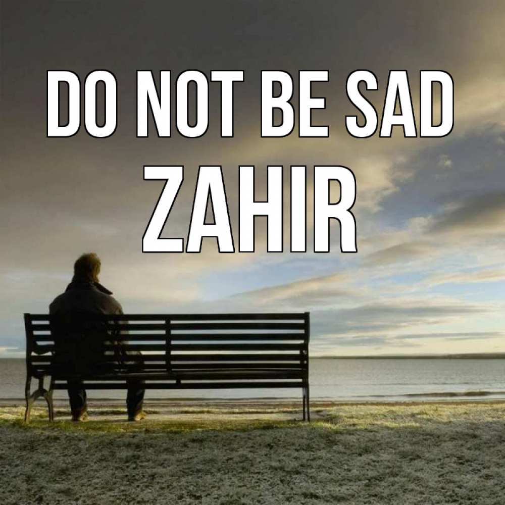 Greetings card с именем, Zahir Do not be sad озеро Greetings with text for free download 