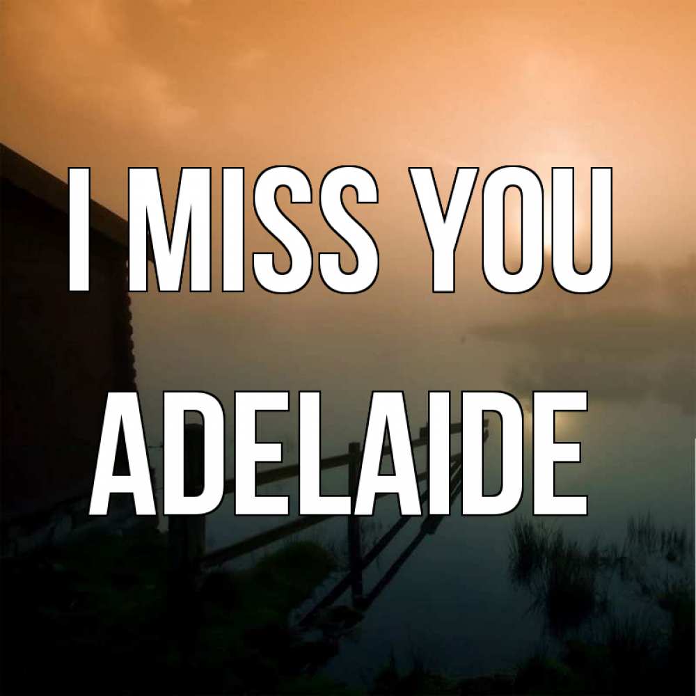 Greetings card с именем, Adelaide I miss you приходи ко мне на чай Greetings with text for free download 