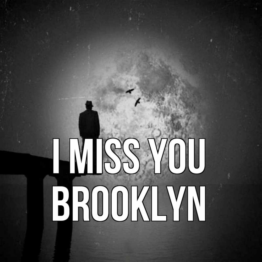 Greetings card с именем, Brooklyn I miss you мост 1 Greetings with text for free download 