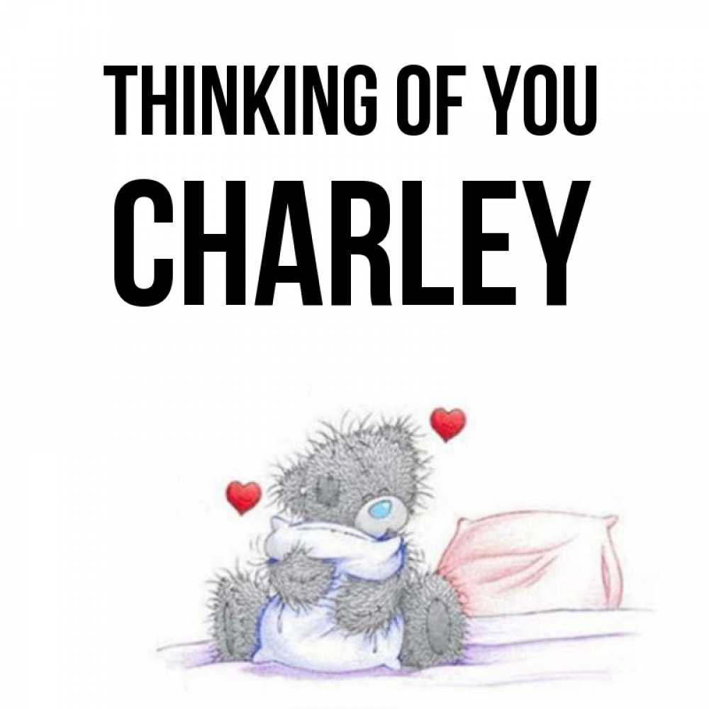 Greetings card с именем, Charley Thinking of you мишка на кровати Greetings with text for free download 