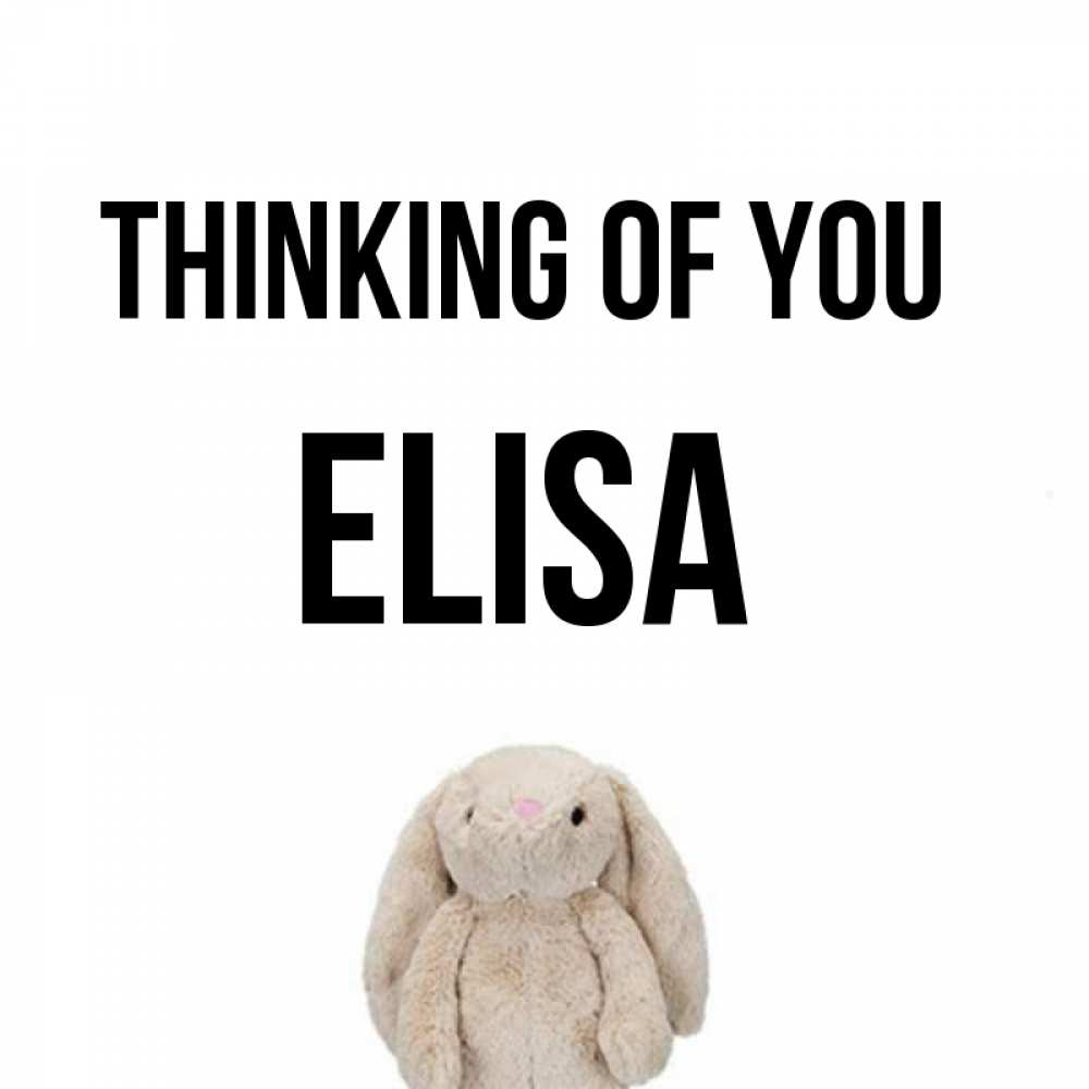 Greetings card с именем, Elisa Thinking of you открытки с текстами и подписями Greetings with text for free download 