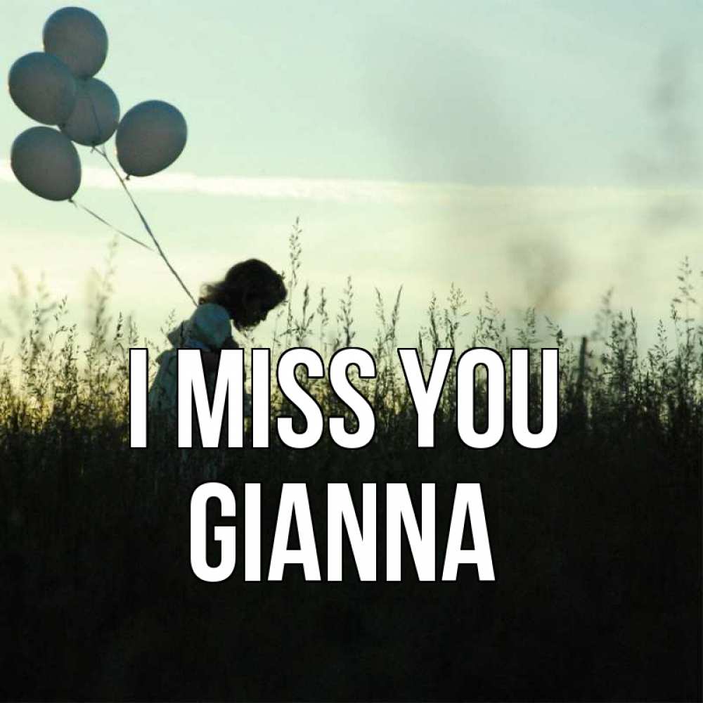 Greetings card с именем, Gianna I miss you приходи ко мне и давай дружить Greetings with text for free download 