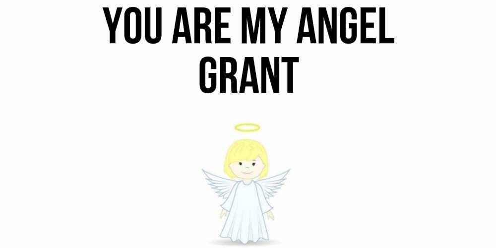 Greetings card с именем, Grant You are my angel ангел Greetings with text for free download 