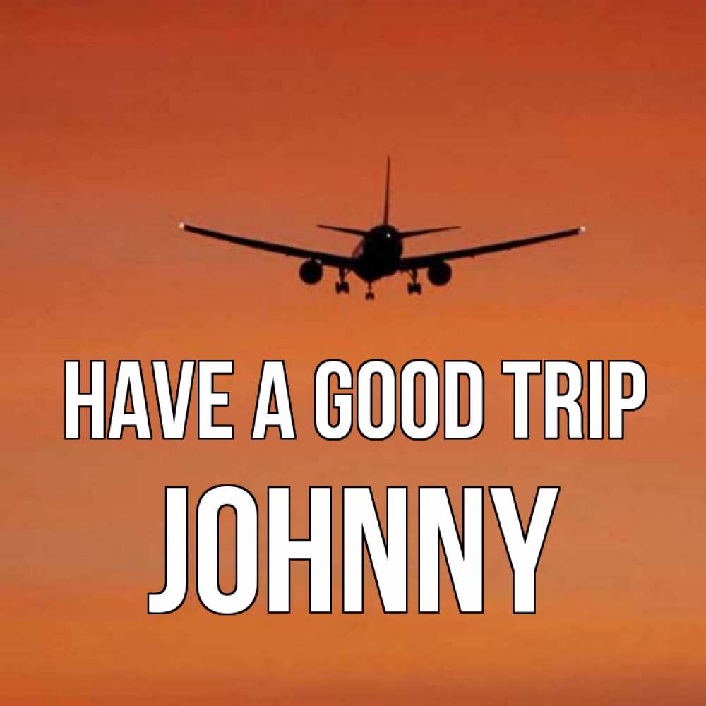Greetings card с именем, Johnny Have a good trip силуэт самолета Greetings with text for free download 