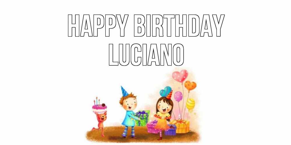 Greetings card с именем, Luciano Happy Birthday дети, подарки Greetings with text for free download 