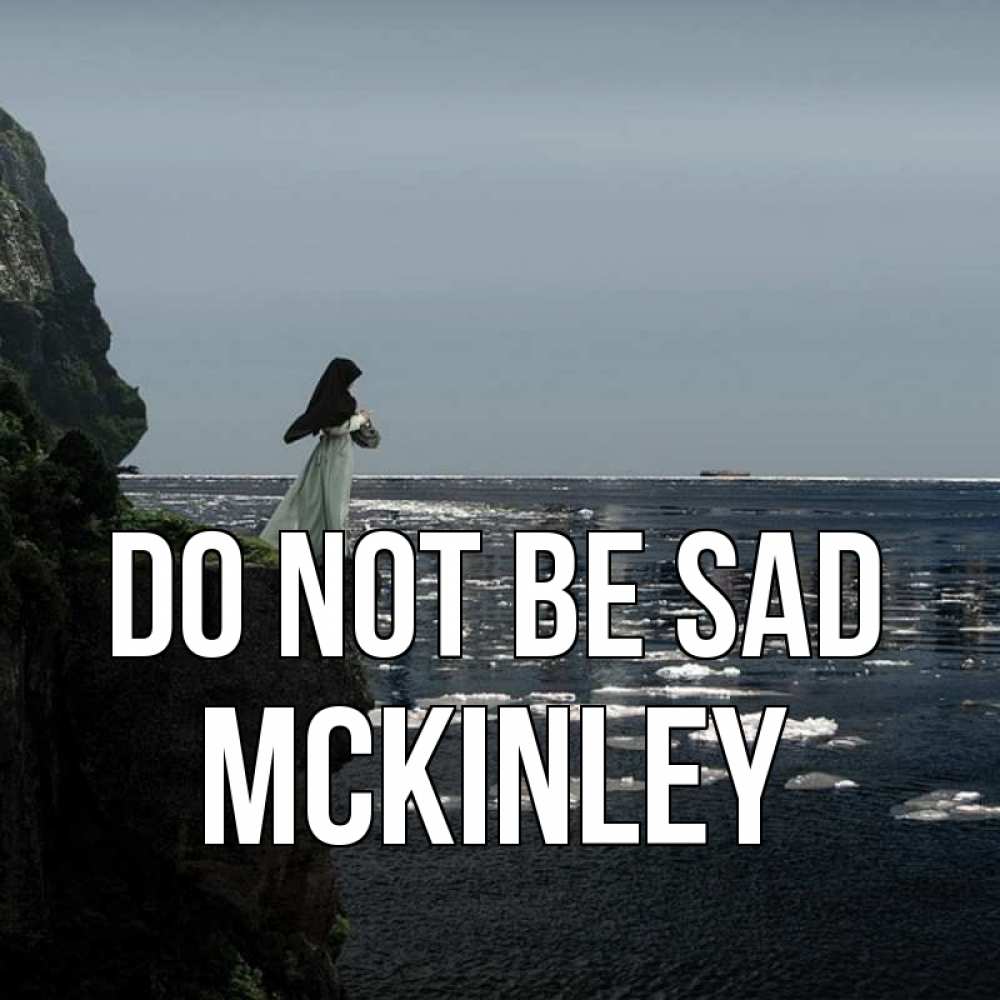 Greetings card с именем, Mckinley Do not be sad весна лед тает Greetings with text for free download 