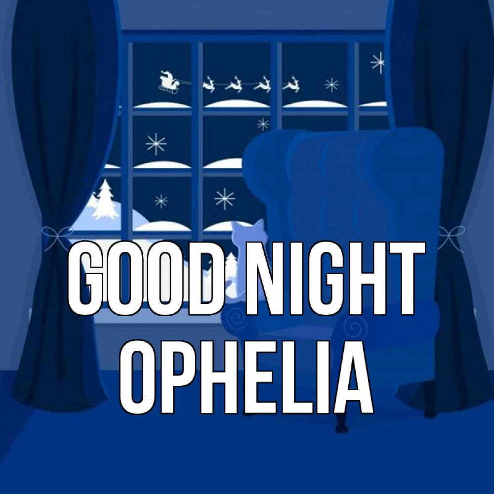 Greetings card с именем, Ophelia Good night зимняя тема Greetings with text for free download 