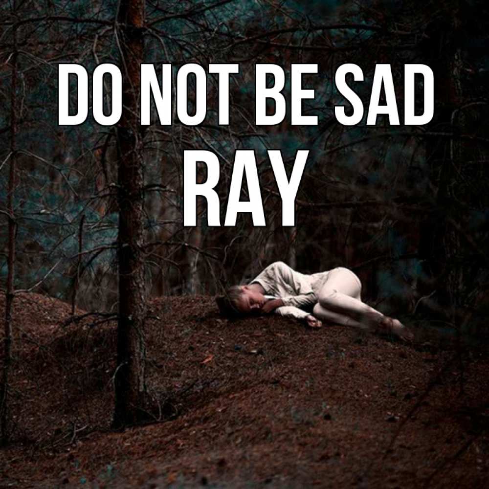 Greetings card с именем, Ray Do not be sad лес Greetings with text for free download 