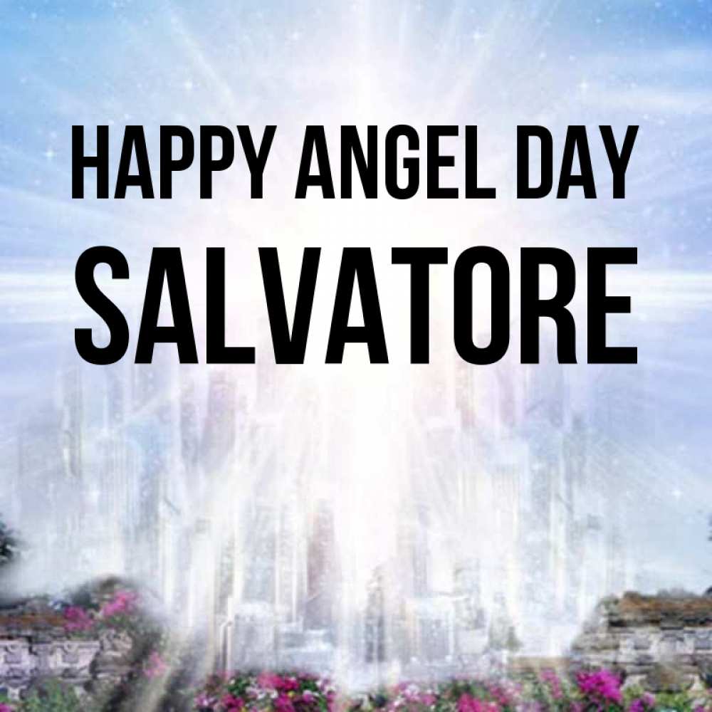 Greetings card с именем, Salvatore happy angel day небесный свет Greetings with text for free download 