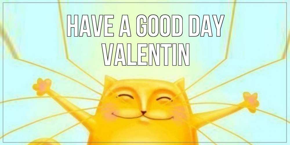 Greetings card с именем, Valentin Have a good day обнимашки Greetings with text for free download 