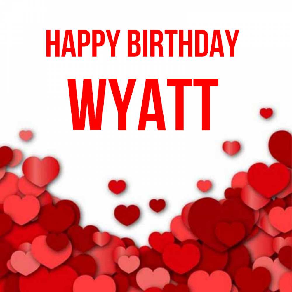 Greetings card с именем, Wyatt Happy Birthday много красных сердечек о любви Greetings with text for free download 