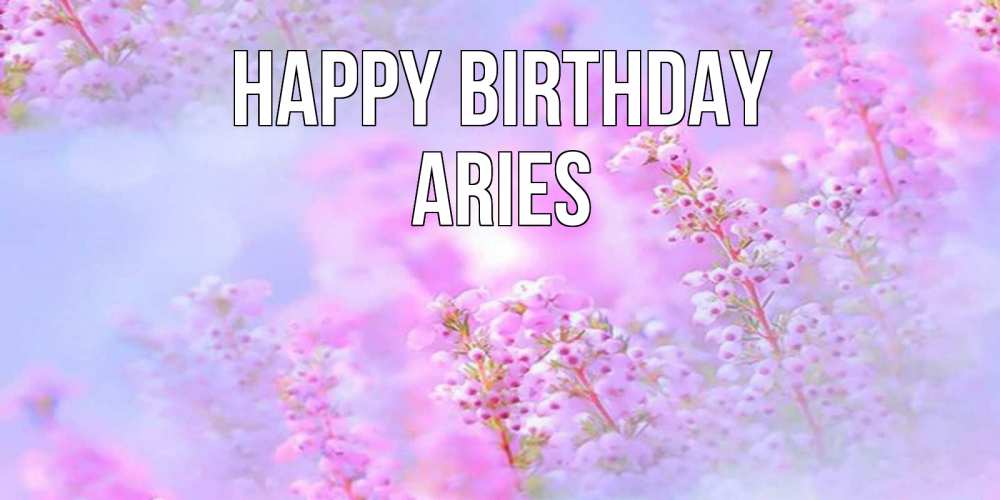 Greetings card с именем, Aries Happy Birthday красивая открытка с мелкими цветами Greetings with text for free download 