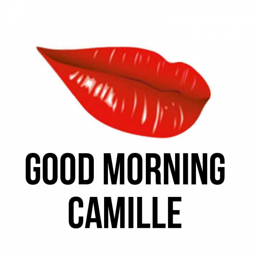 Greetings card с именем, Camille Good morning утрешний поцелуй Greetings with text for free download 