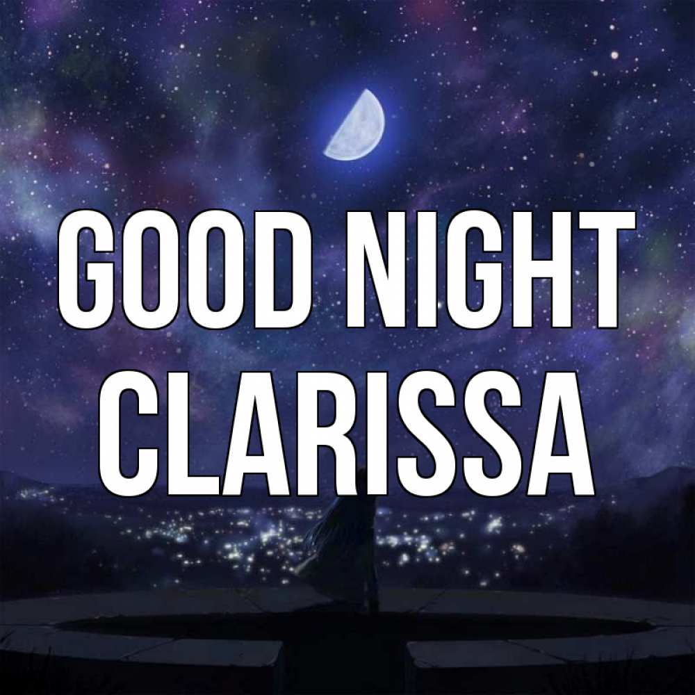 Greetings card с именем, Clarissa Good night набережная Greetings with text for free download 