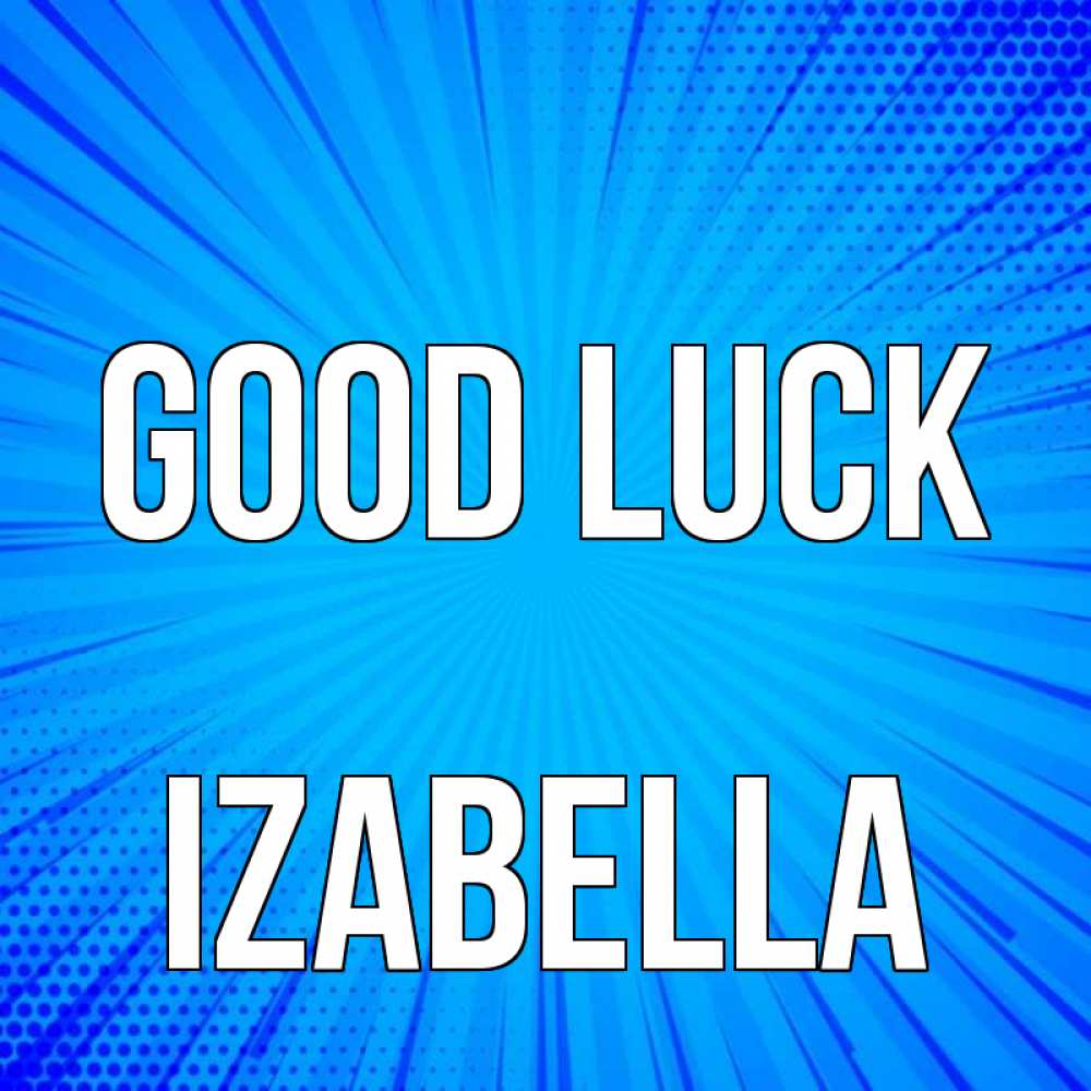 Greetings card с именем, Izabella Good luck на удачу Greetings with text for free download 