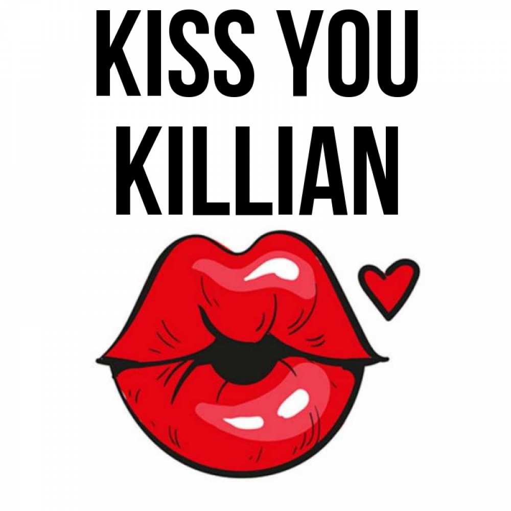 Greetings card с именем, Killian Kiss you открытка с поцелуем любви для парня Greetings with text for free download 