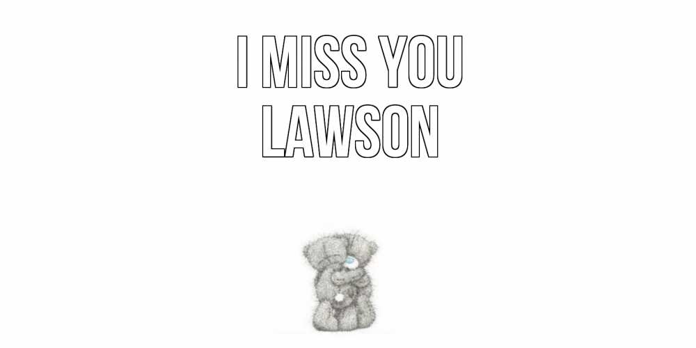 Greetings card с именем, Lawson I miss you мишки Greetings with text for free download 
