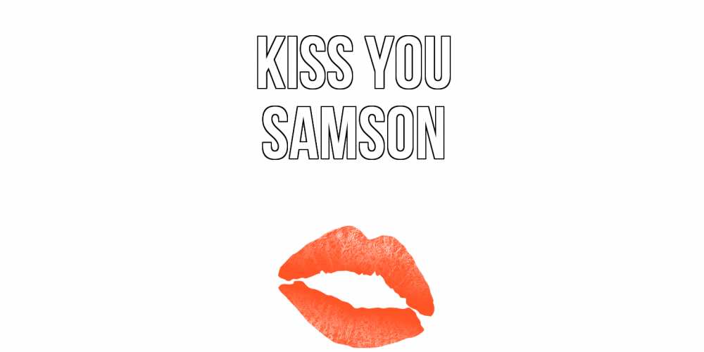 Greetings card с именем, Samson Kiss you поцелуй Greetings with text for free download 