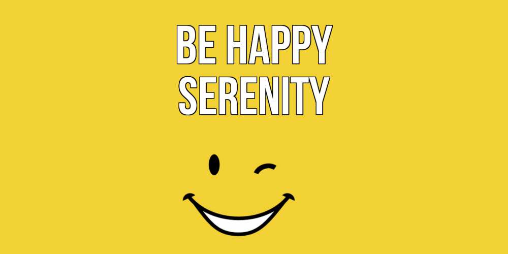 Greetings card с именем, Serenity Be happy смайл Greetings with text for free download 