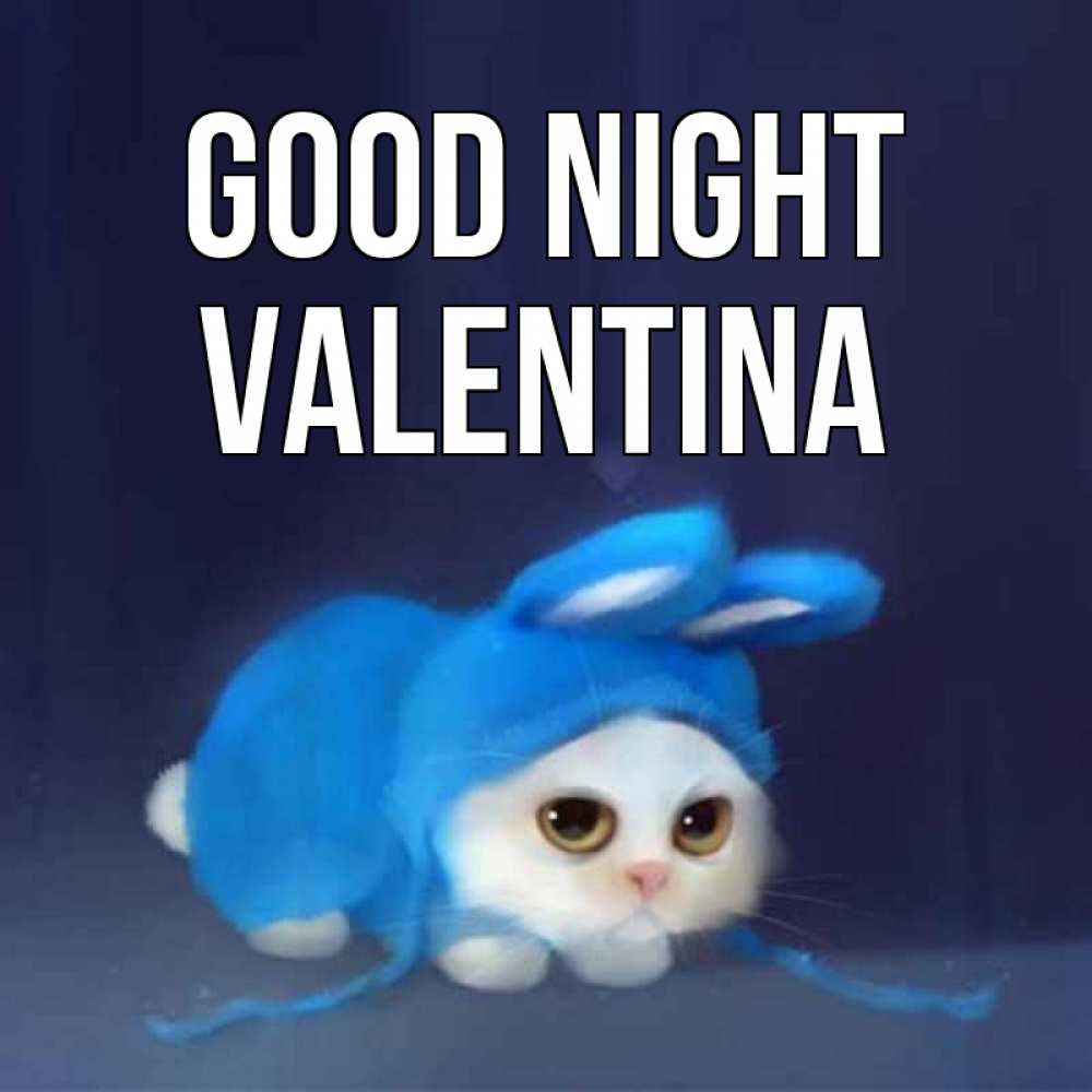 Greetings card с именем, Valentina Good night кот в голубом костюме кролика с ушками Greetings with text for free download 