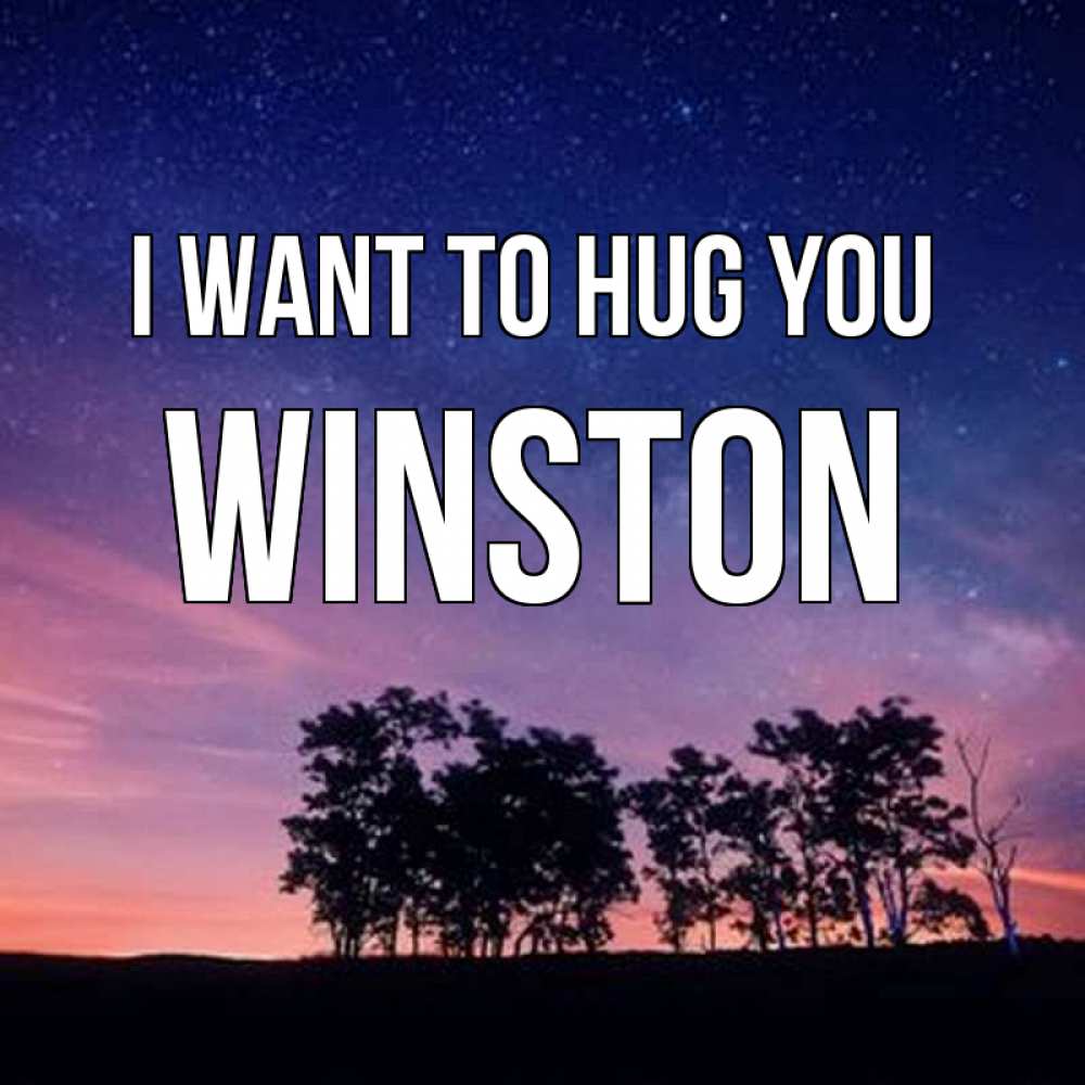Greetings card с именем, Winston I want to hug you силуэты деревьев Greetings with text for free download 