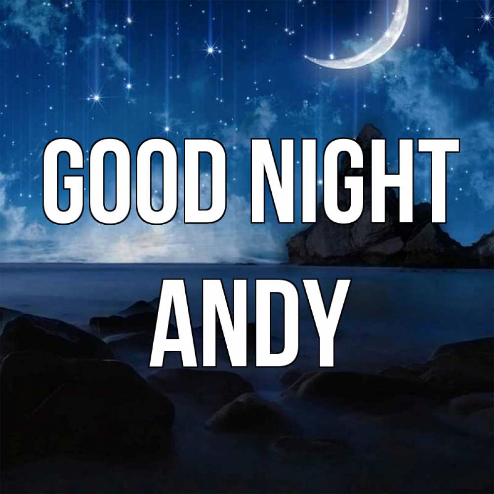 Greetings card с именем, Andy Good night море Greetings with text for free download 