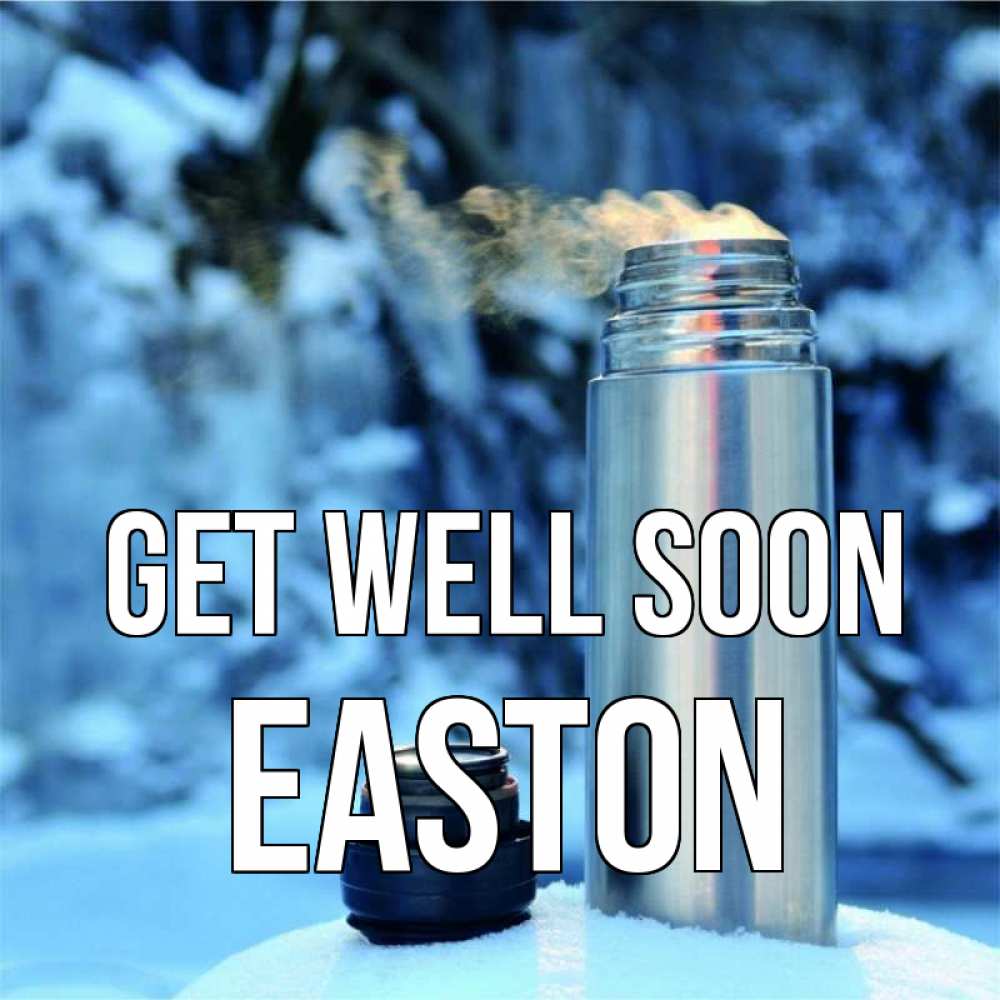 Greetings card с именем, Easton Get well soon лечитесь не болейте Greetings with text for free download 