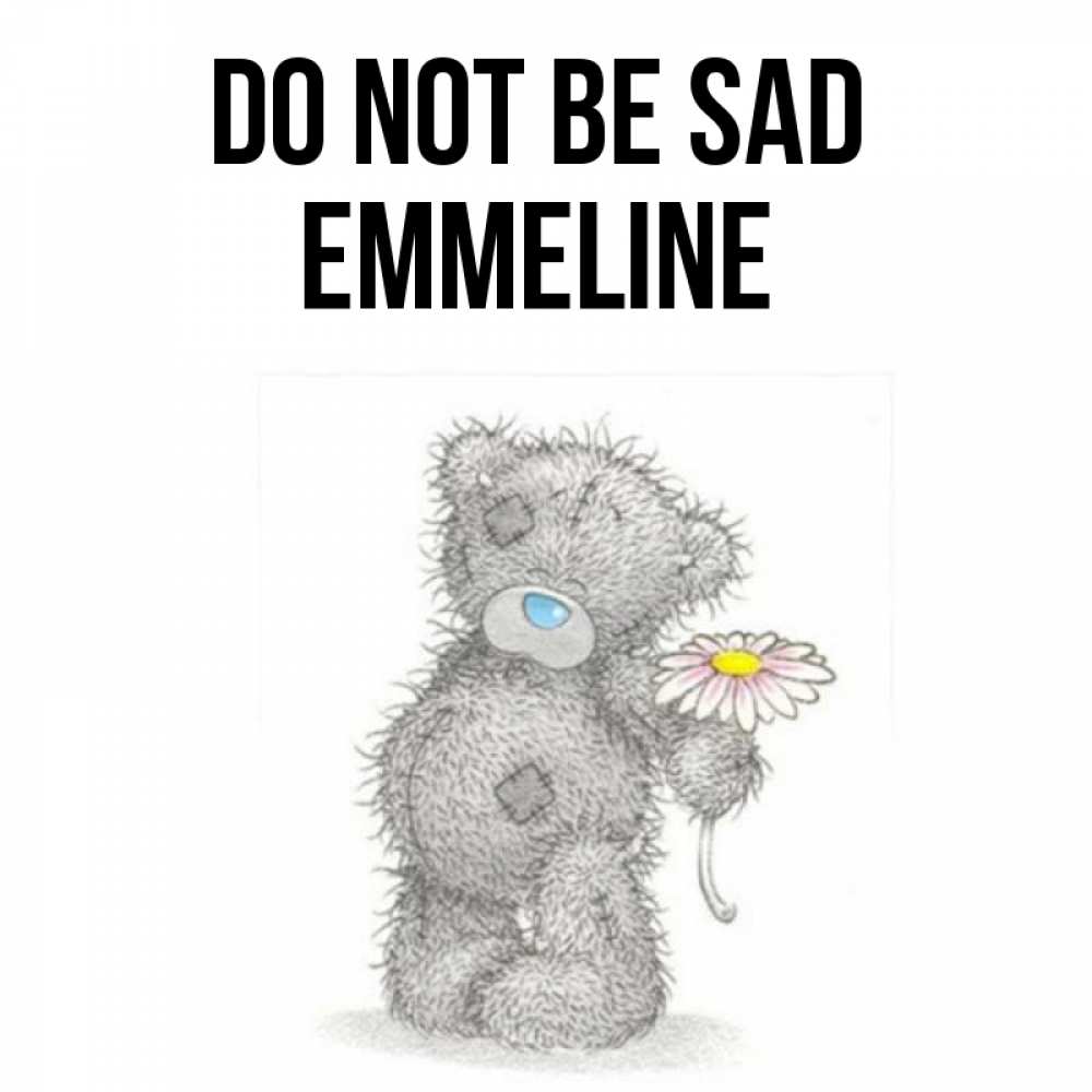 Greetings card с именем, Emmeline Do not be sad Плюшевый медвежонок с заплатками Greetings with text for free download 