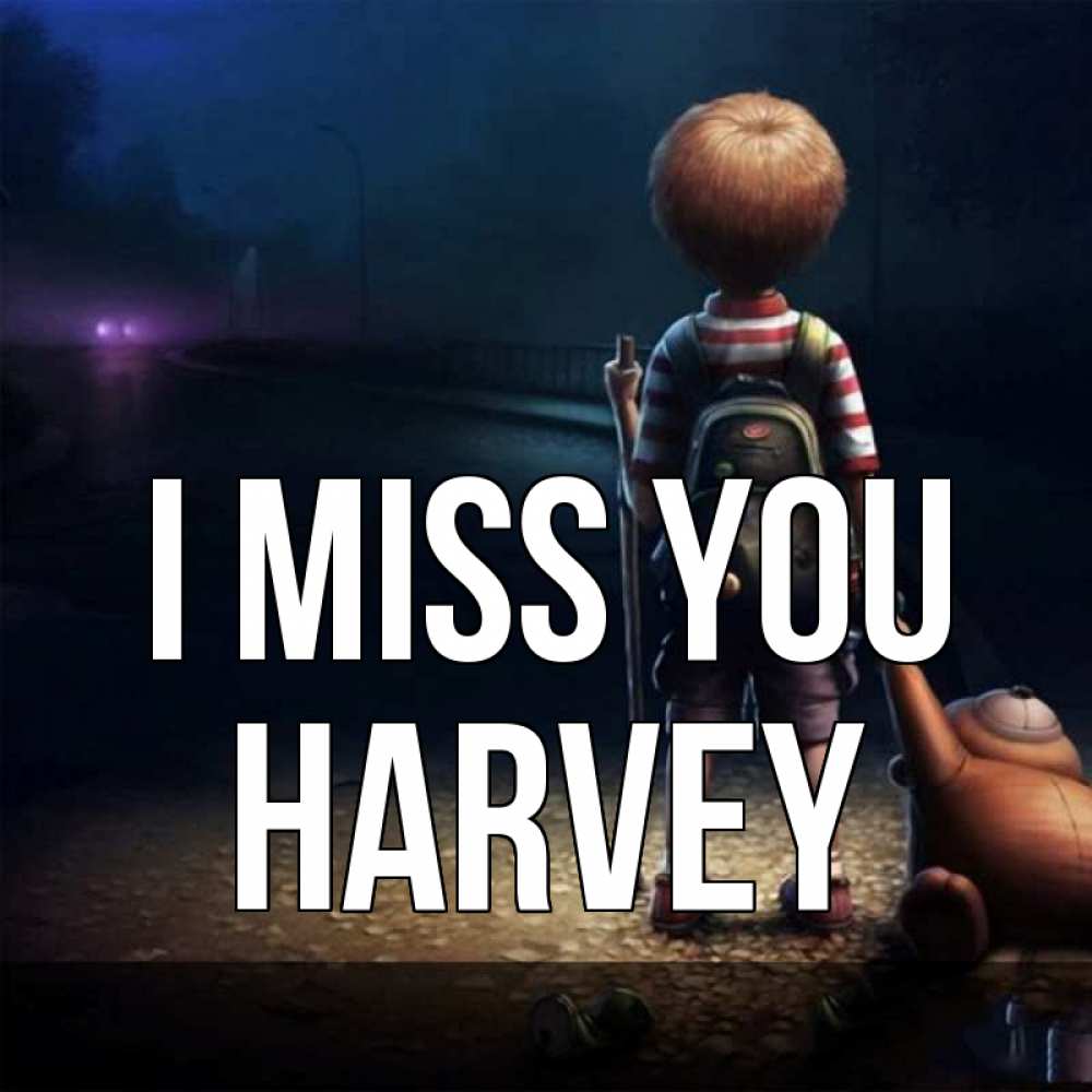 Greetings card с именем, Harvey I miss you скучно Greetings with text for free download 
