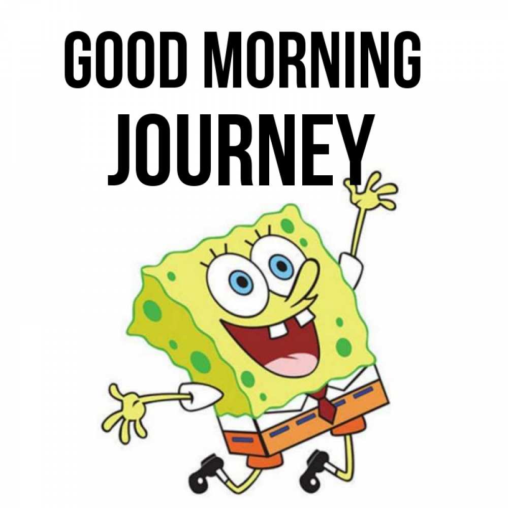 Greetings card с именем, Journey Good morning улыбающийся спанч Боб Greetings with text for free download 