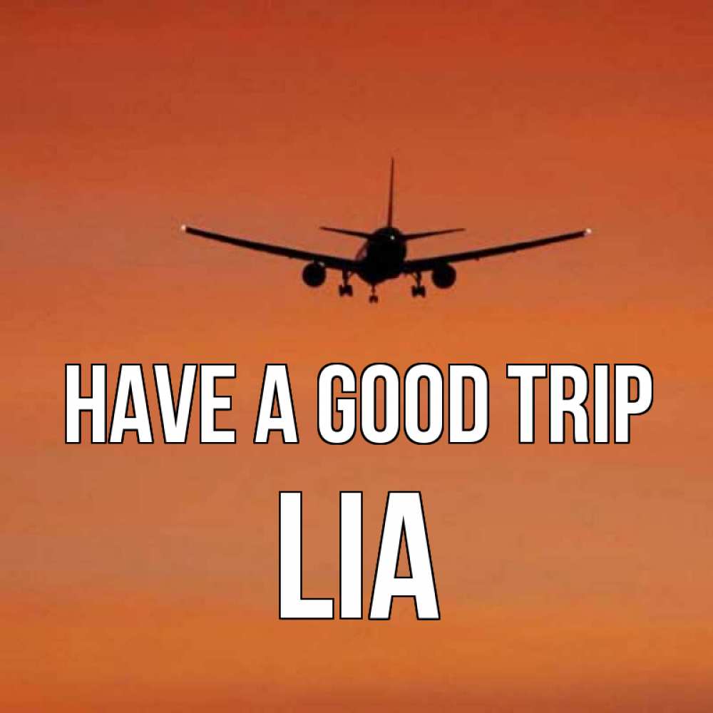 Greetings card с именем, Lia Have a good trip силуэт самолета Greetings with text for free download 