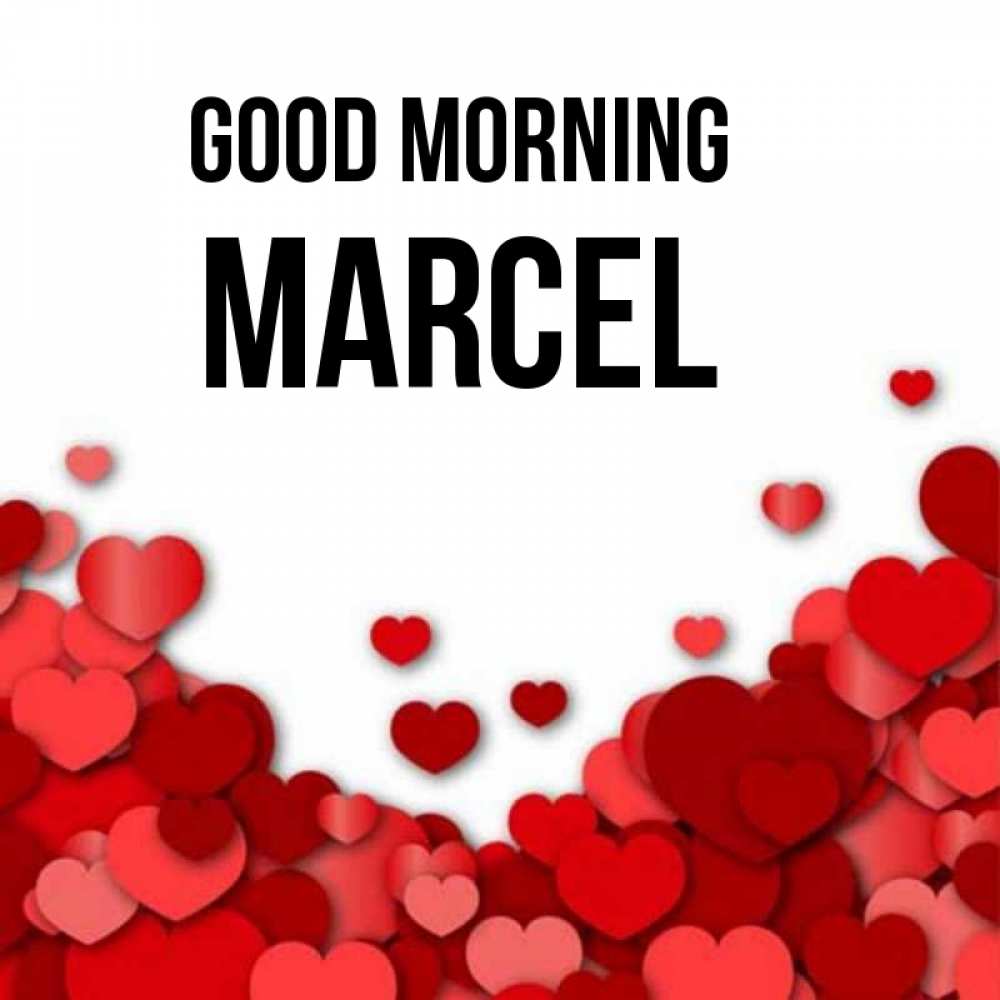 Greetings card с именем, Marcel Good morning хорошего настроения Greetings with text for free download 