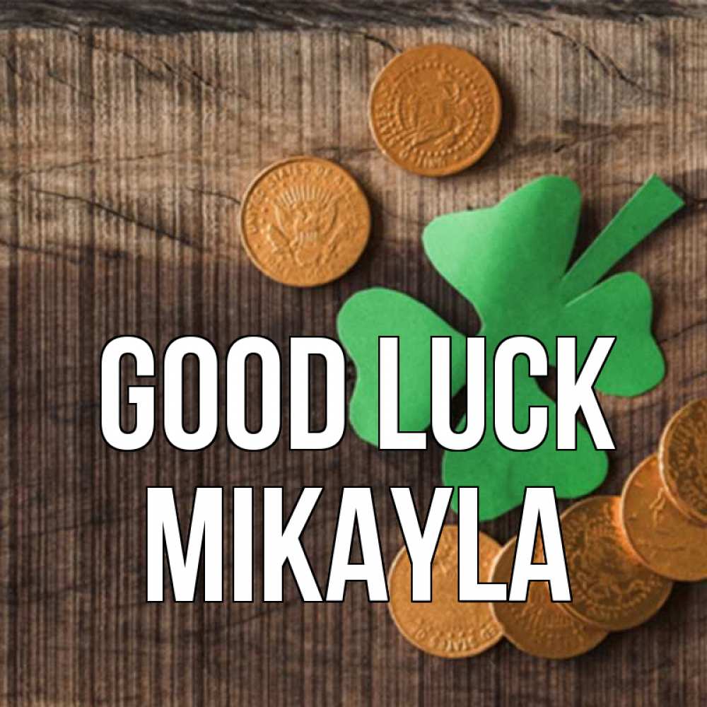 Greetings card с именем, Mikayla Good luck на удачу сегодня Greetings with text for free download 