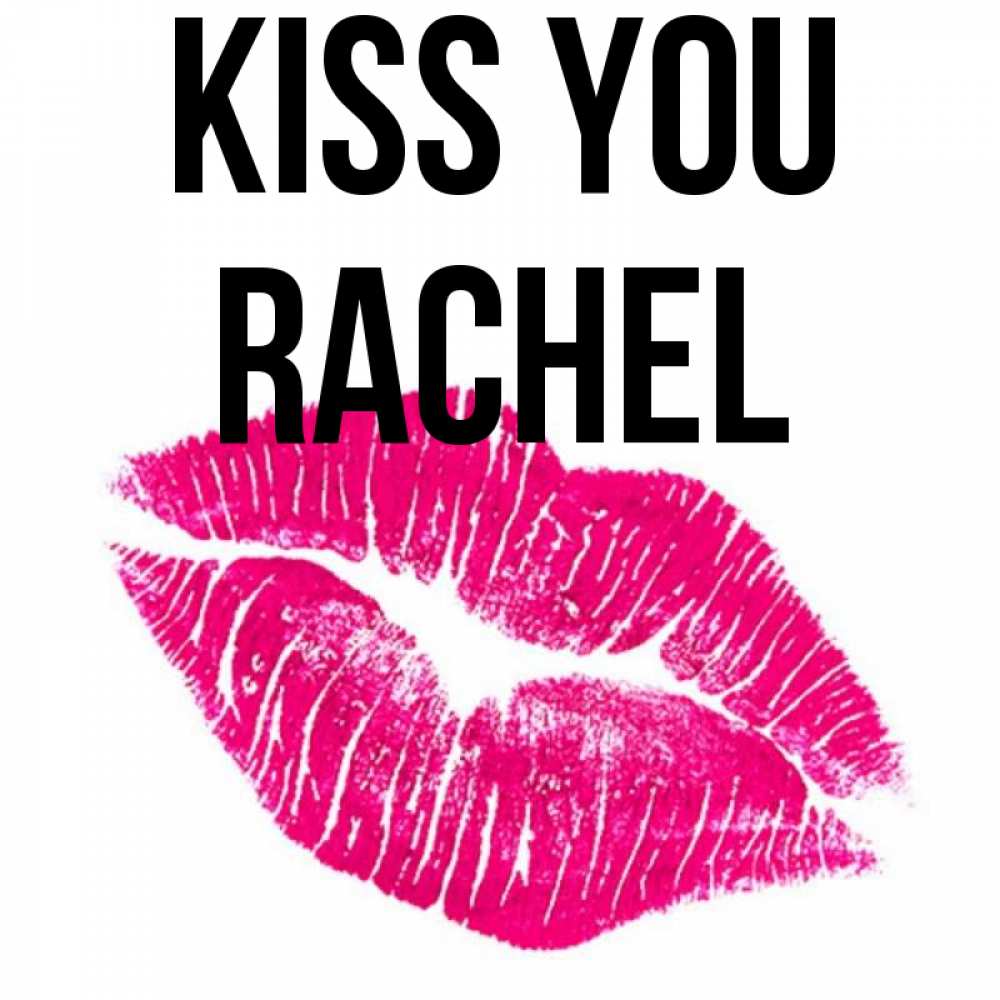 Greetings card с именем, Rachel Kiss you след от помады Greetings with text for free download 
