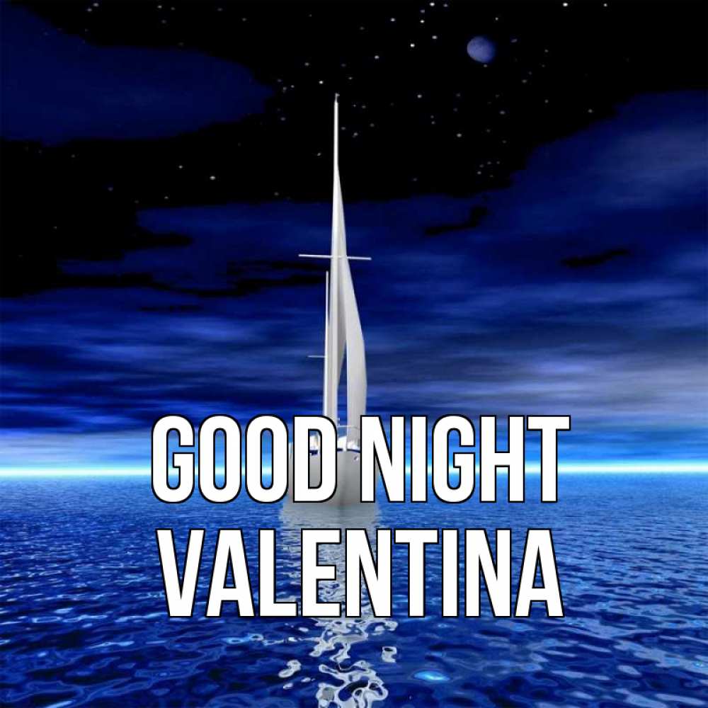 Greetings card с именем, Valentina Good night ночью Greetings with text for free download 