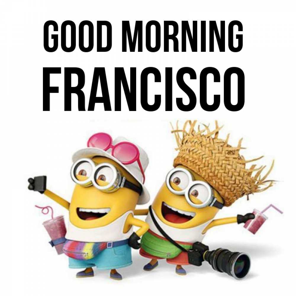 Greetings card с именем, Francisco Good morning карнавал Greetings with text for free download 