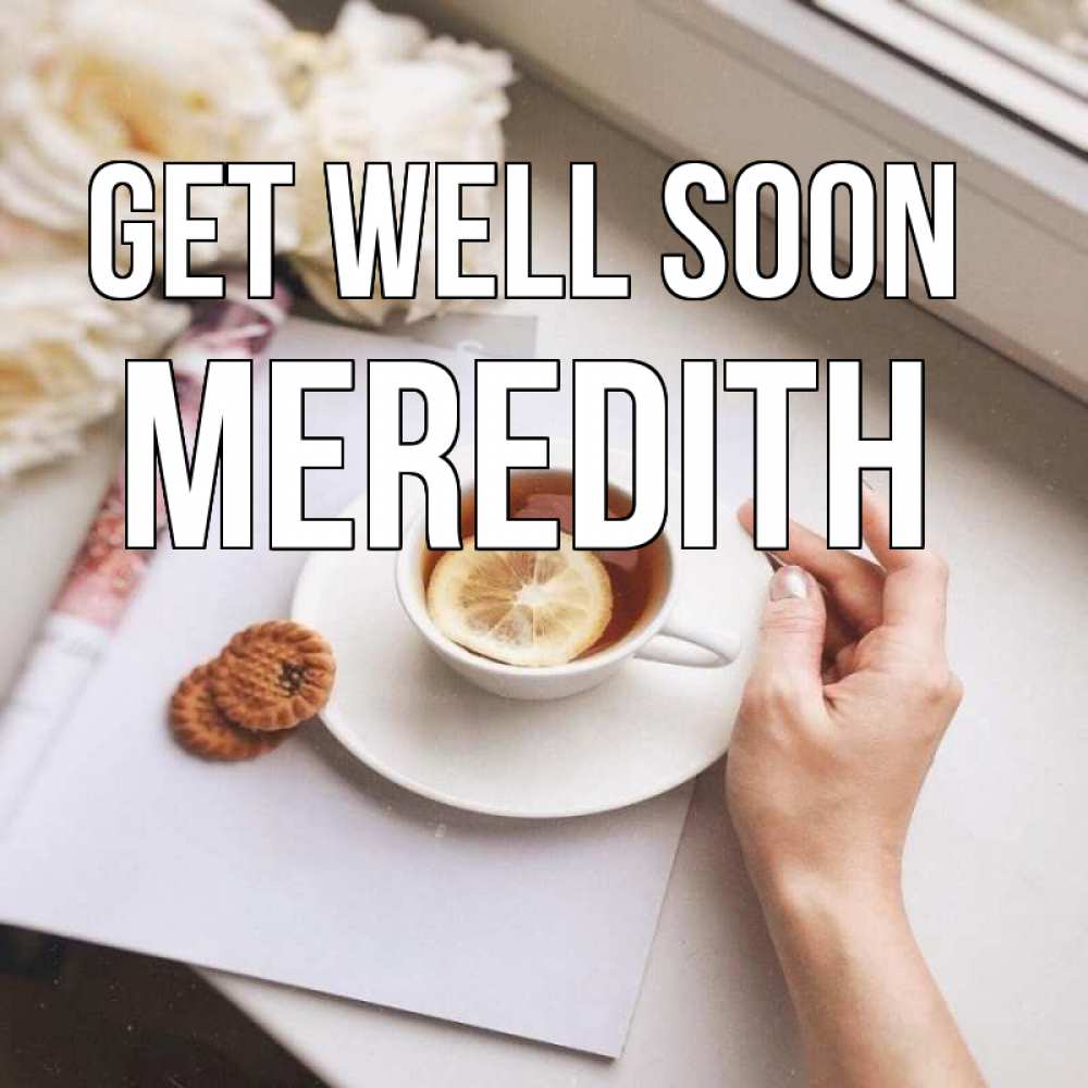 Greetings card с именем, Meredith Get well soon и печеньками Greetings with text for free download 