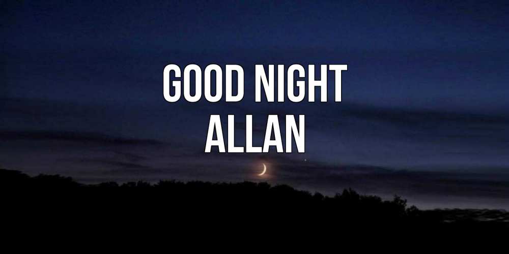 Greetings card с именем, Allan Good night месяц Greetings with text for free download 