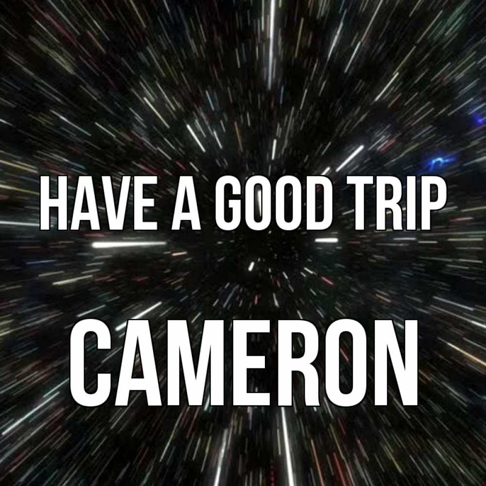 Greetings card с именем, Cameron Have a good trip туннель Greetings with text for free download 