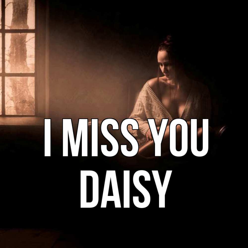 Greetings card с именем, Daisy I miss you приходи в гости ко мне Greetings with text for free download 
